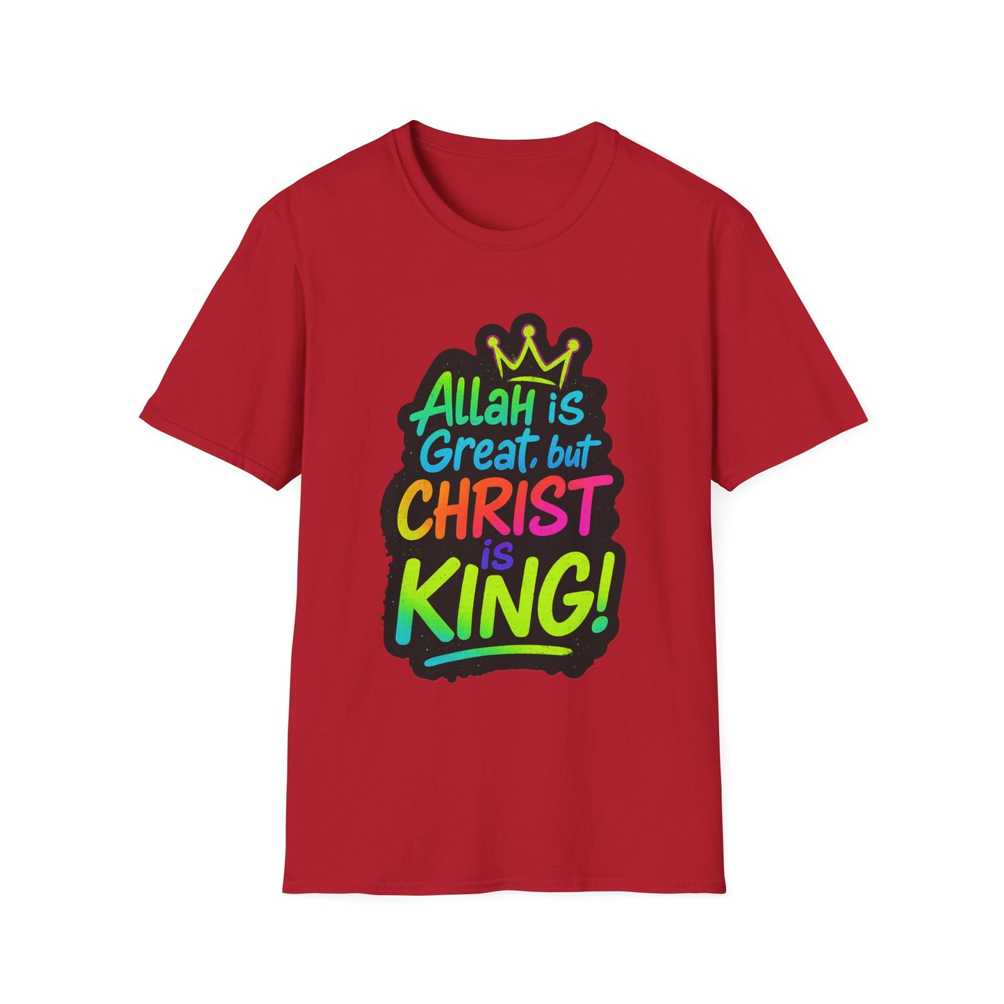 "Allah is Great but Christ is King!" Unisex Softstyle Tshirt
