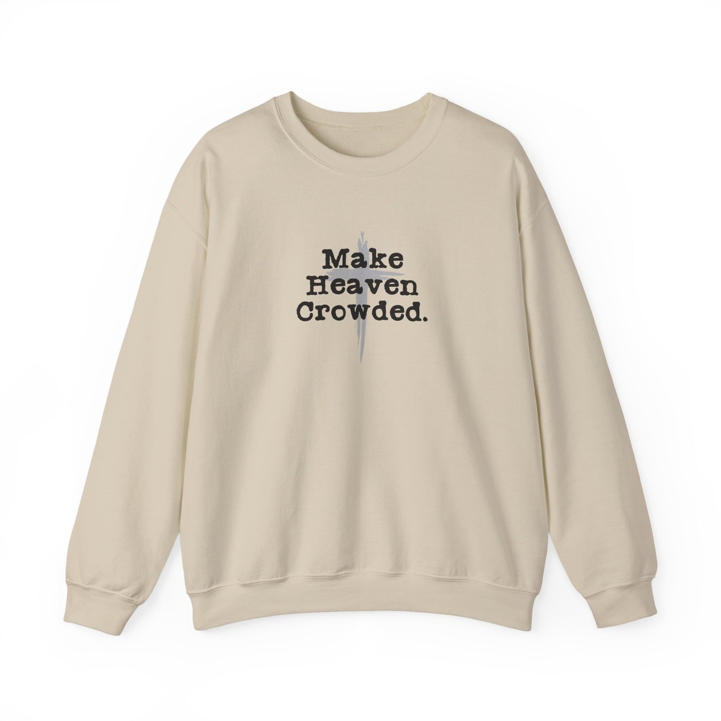 "Make Heaven Crowded" Christian Inspirational Sweatshirt