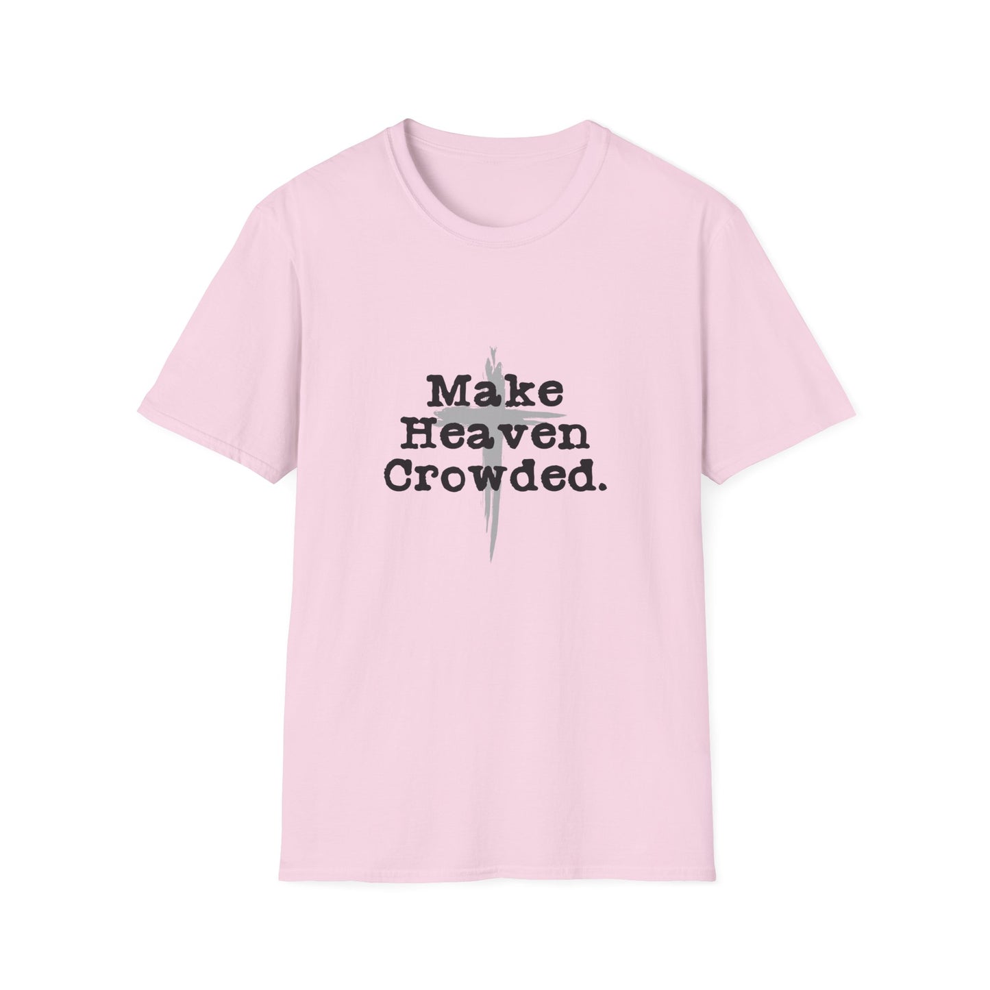 "Make Heaven Crowded" Inspirational Christian Softstyle Tshirt (Black/Gray Logo)