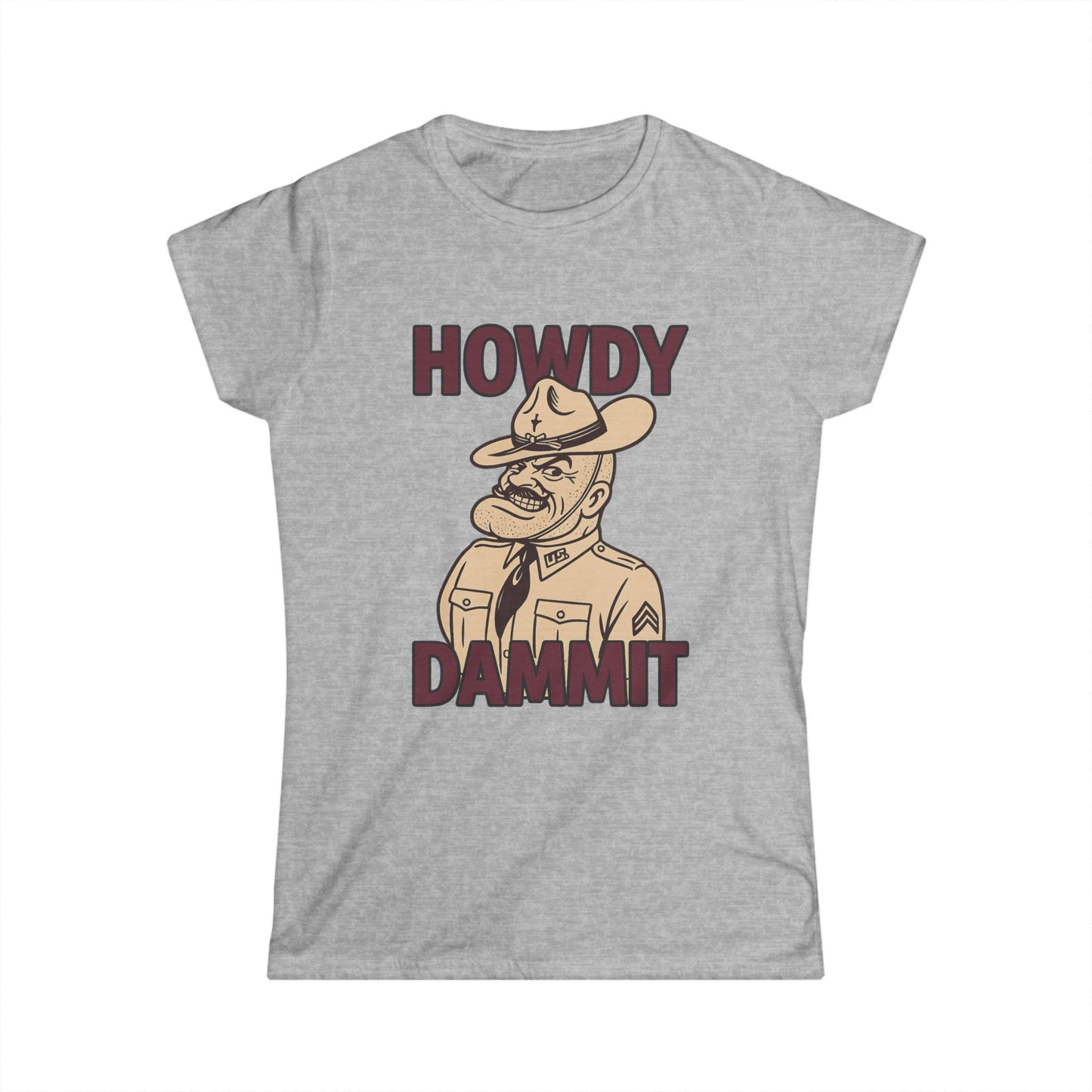 "Howdy Dammit" Old Sarge Aggie Women's Fitted Softstyle Tshirt