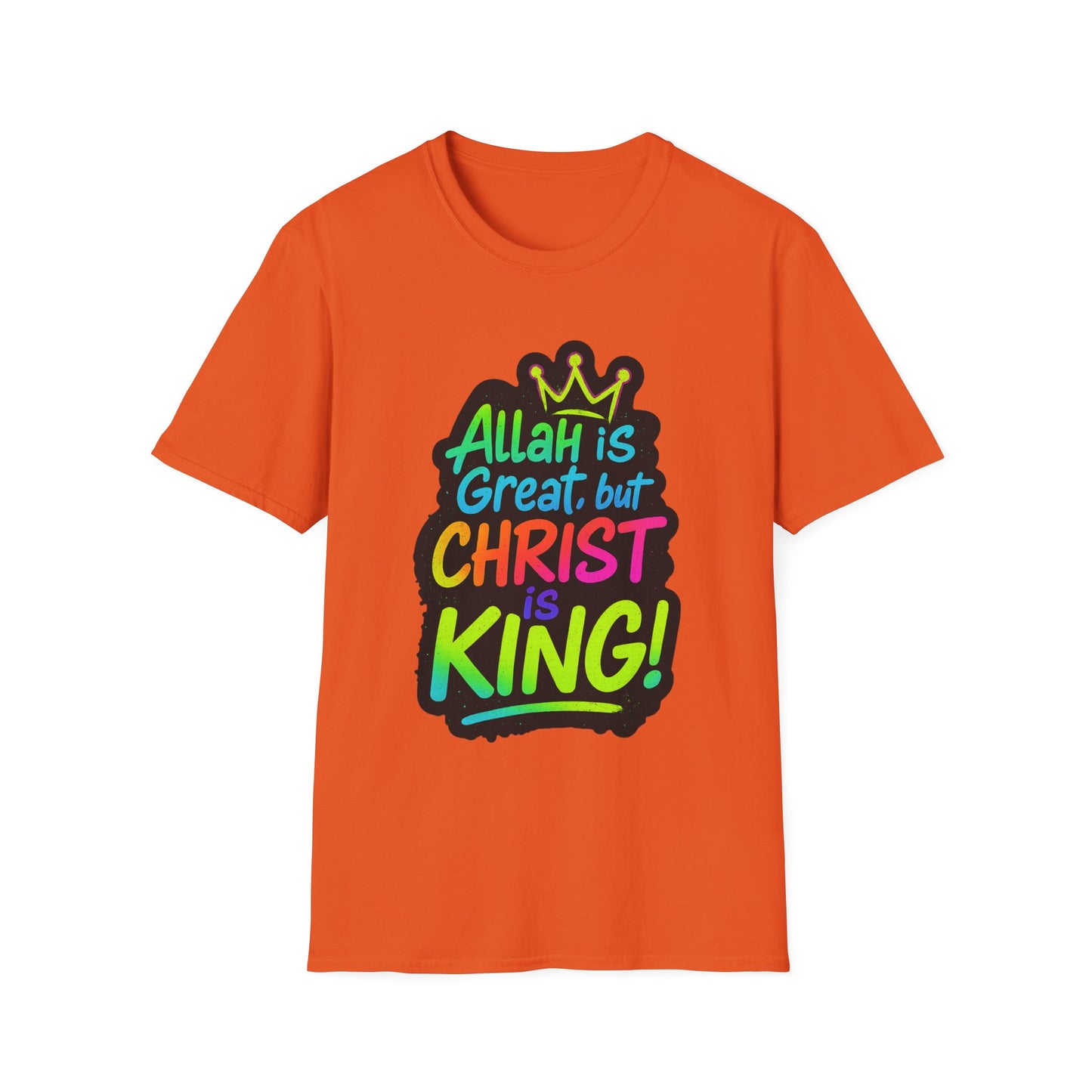 "Allah is Great but Christ is King!" Unisex Softstyle Tshirt