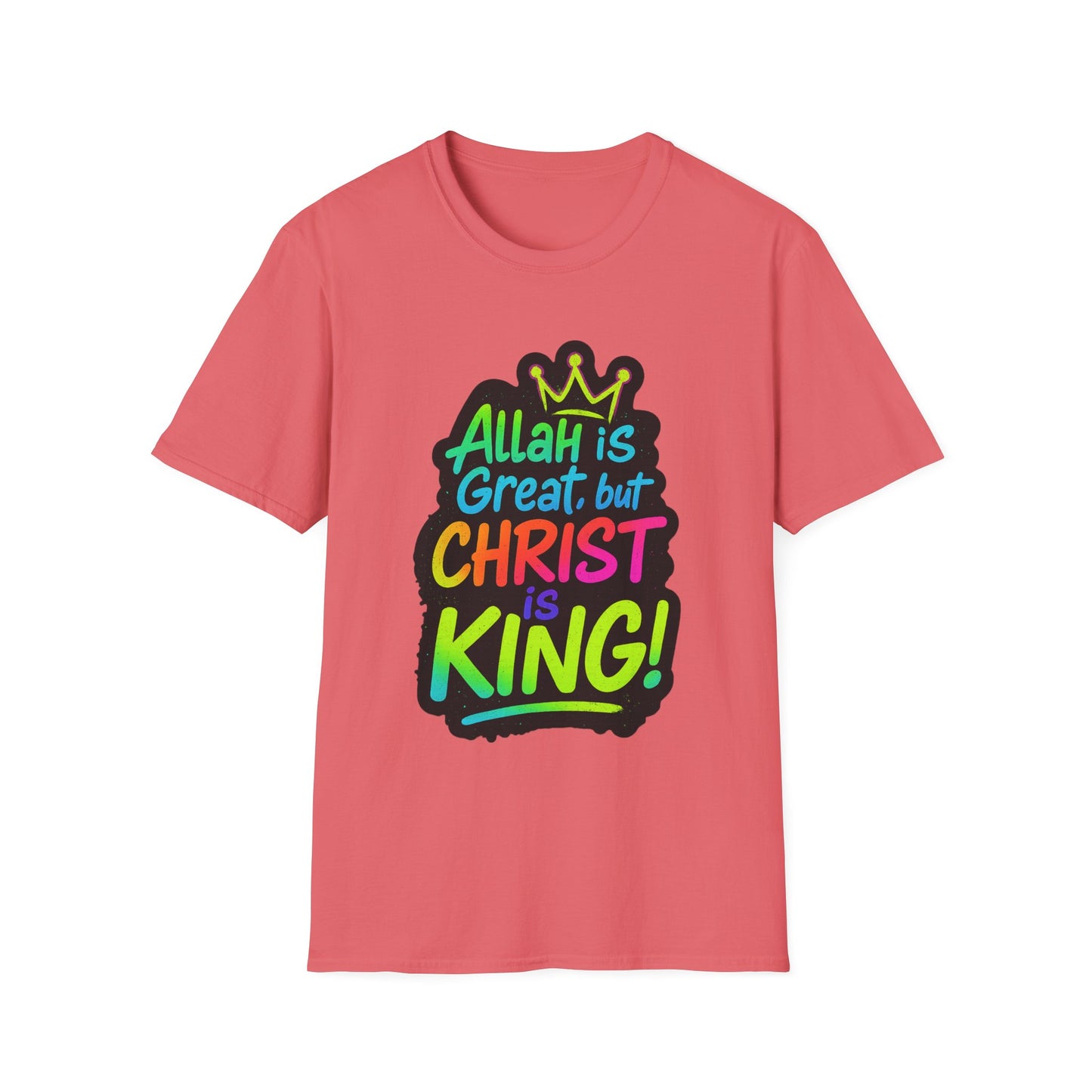 "Allah is Great but Christ is King!" Unisex Softstyle Tshirt
