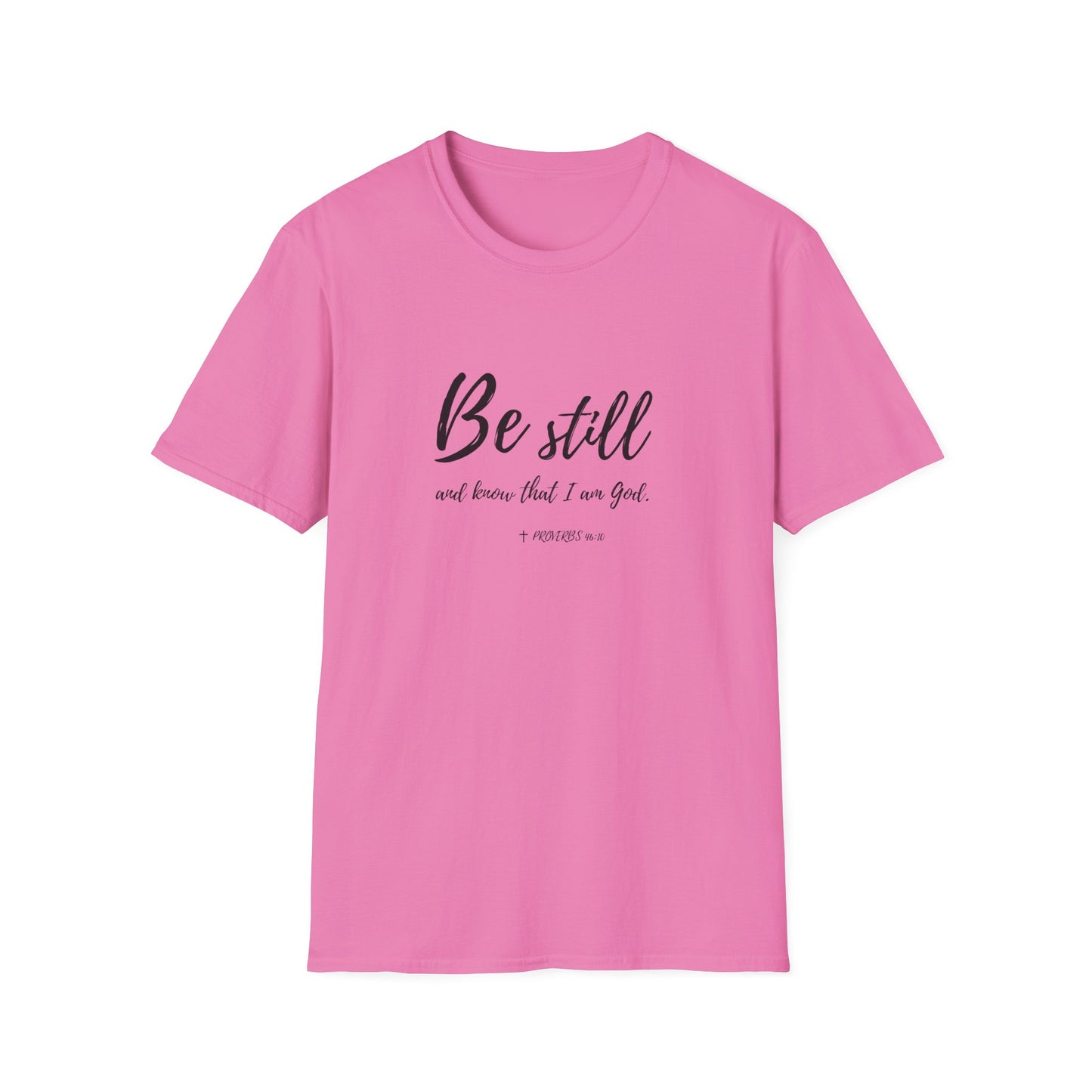 "Be Still and Know I am God" Bible Verse Christian Softstyle Tshirt
