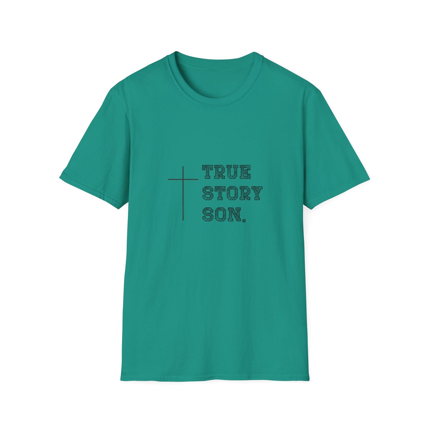 "True Story Son" Christian Inspirational Softstyle T-Shirt