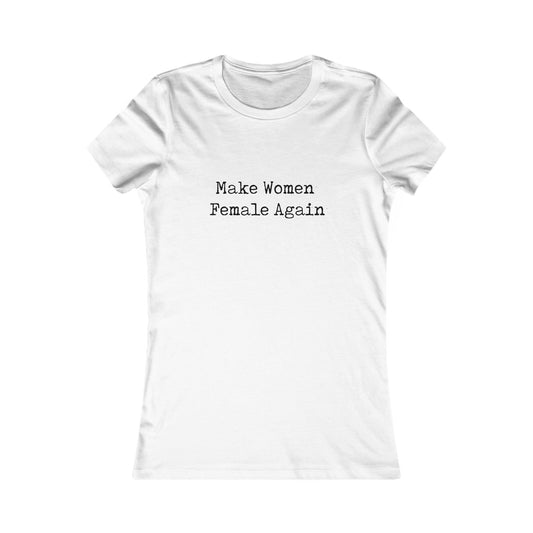 Make Women Female Again Womens Tshirt (FP Black Logo)