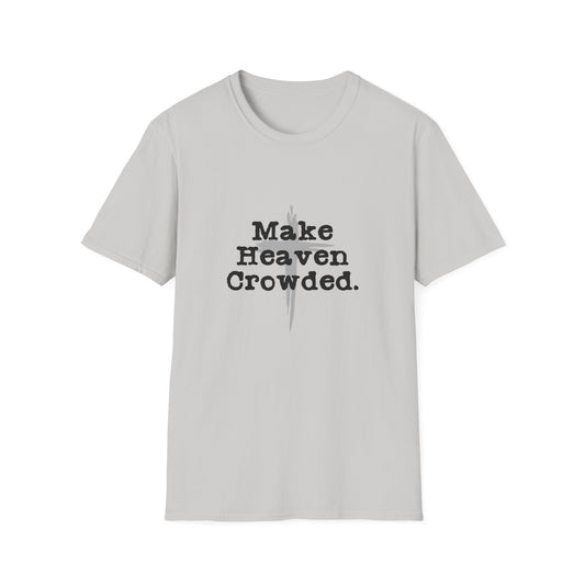 "Make Heaven Crowded" Inspirational Christian Softstyle Tshirt (Black/Gray Logo)