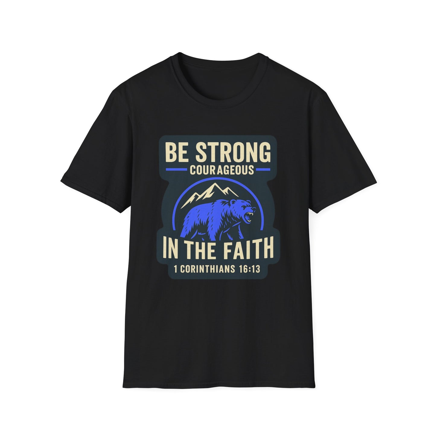 "Be Strong and Courageous" Bear Bible Verse Softstyle Tshirt
