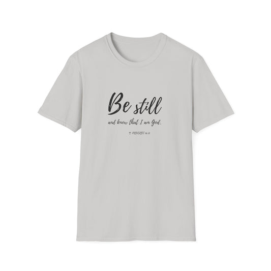"Be Still and Know I am God" Bible Verse Christian Softstyle Tshirt