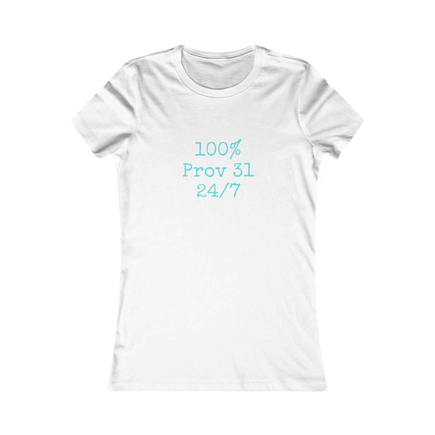 "100% Proverbs 31 24/7" Proverbs 31 Woman Christian Bible Verse Fitted T-Shirt (Aqua)