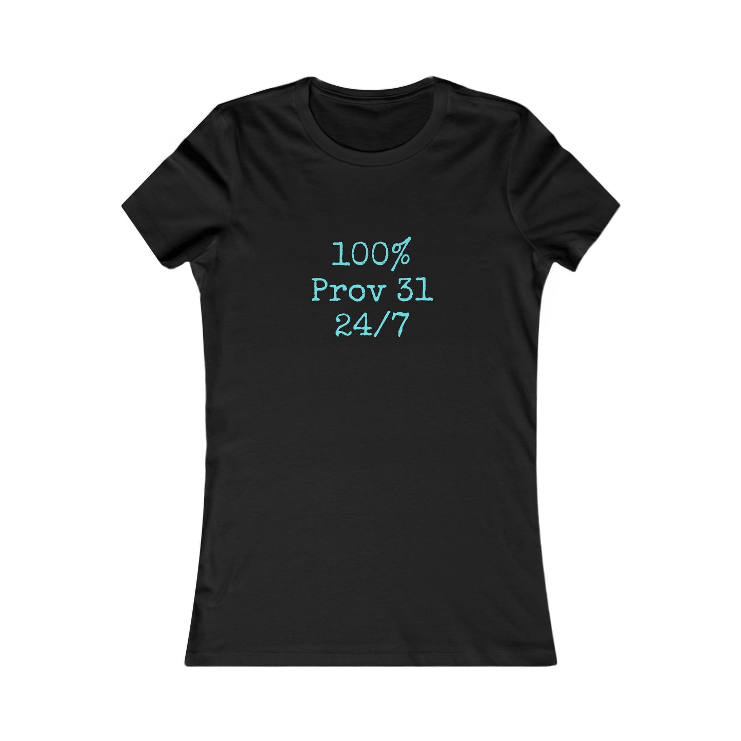 "100% Proverbs 31 24/7" Proverbs 31 Woman Christian Bible Verse Fitted T-Shirt (Aqua)