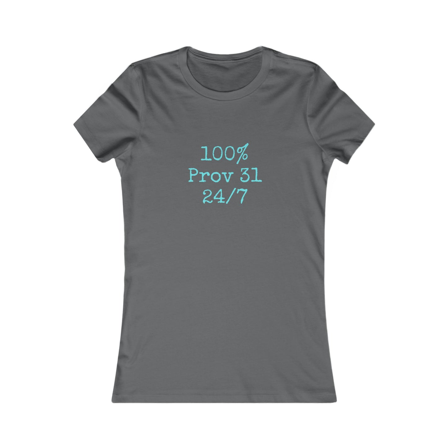 "100% Proverbs 31 24/7" Proverbs 31 Woman Christian Bible Verse Fitted T-Shirt (Aqua)