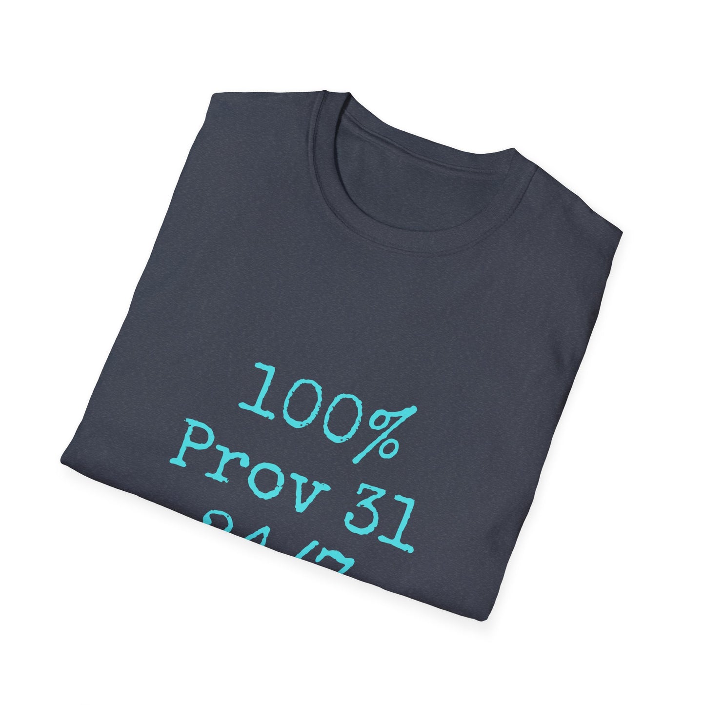 "100% Proverbs 31 24/7" Proverbs 31 Woman Christian Bible Verse Softstyle T-Shirt (Aqua)