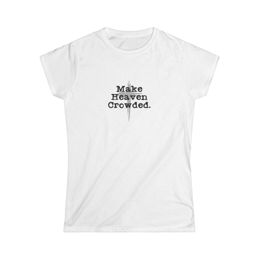 "Make Heaven Crowded" Christian Inspirational Women's Fitted Tee (Black/Gray Logo)