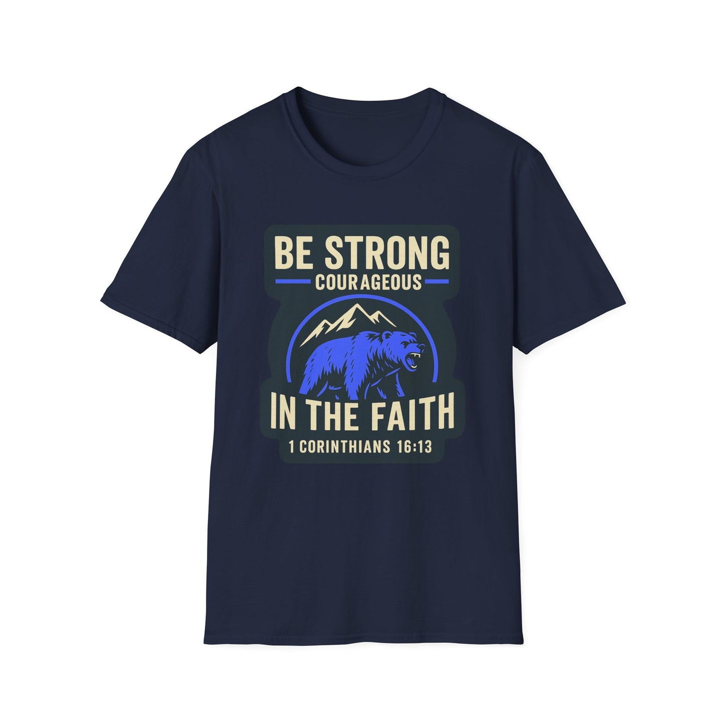 "Be Strong and Courageous" Bear Bible Verse Softstyle Tshirt