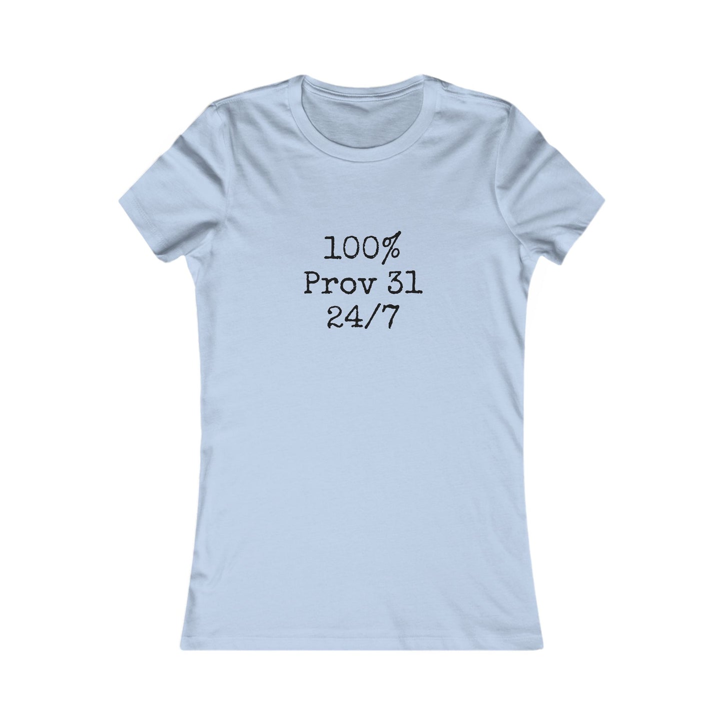 "100% Proverbs 31 24/7" Proverbs 31 Woman Christian Bible Verse Fitted T-Shirt