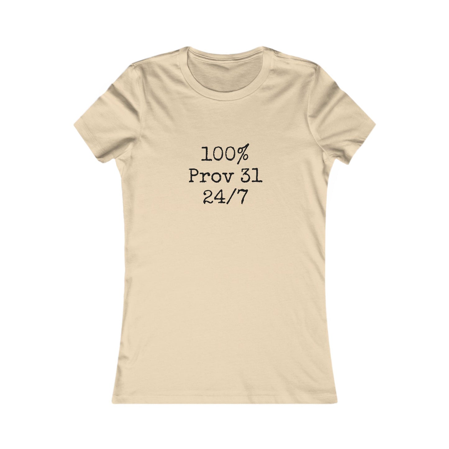 "100% Proverbs 31 24/7" Proverbs 31 Woman Christian Bible Verse Fitted T-Shirt
