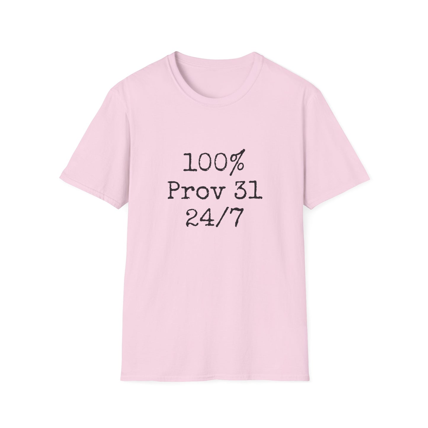 "100% Proverbs 31 24/7" Proverbs 31 Woman Christian Bible Verse Softstyle T-Shirt
