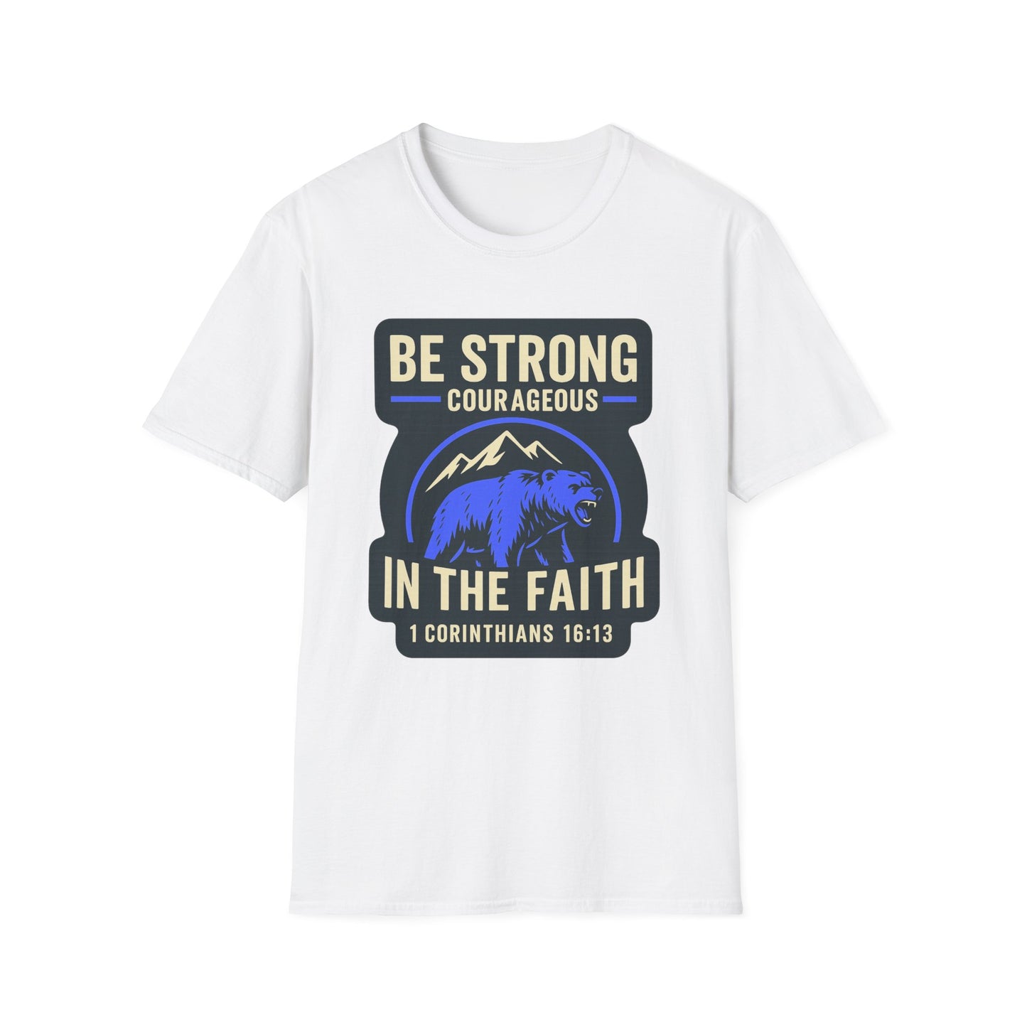 "Be Strong and Courageous" Bear Bible Verse Softstyle Tshirt