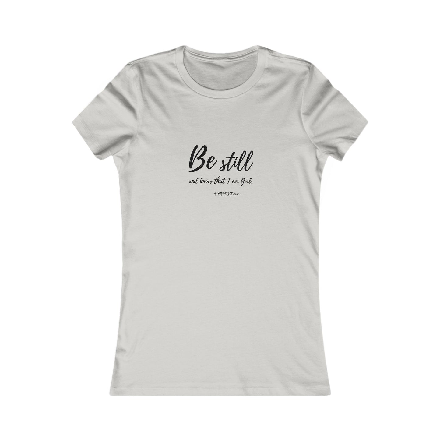 "Be Still and Know I am God" Bible Verse Christian Fitted Tshirt