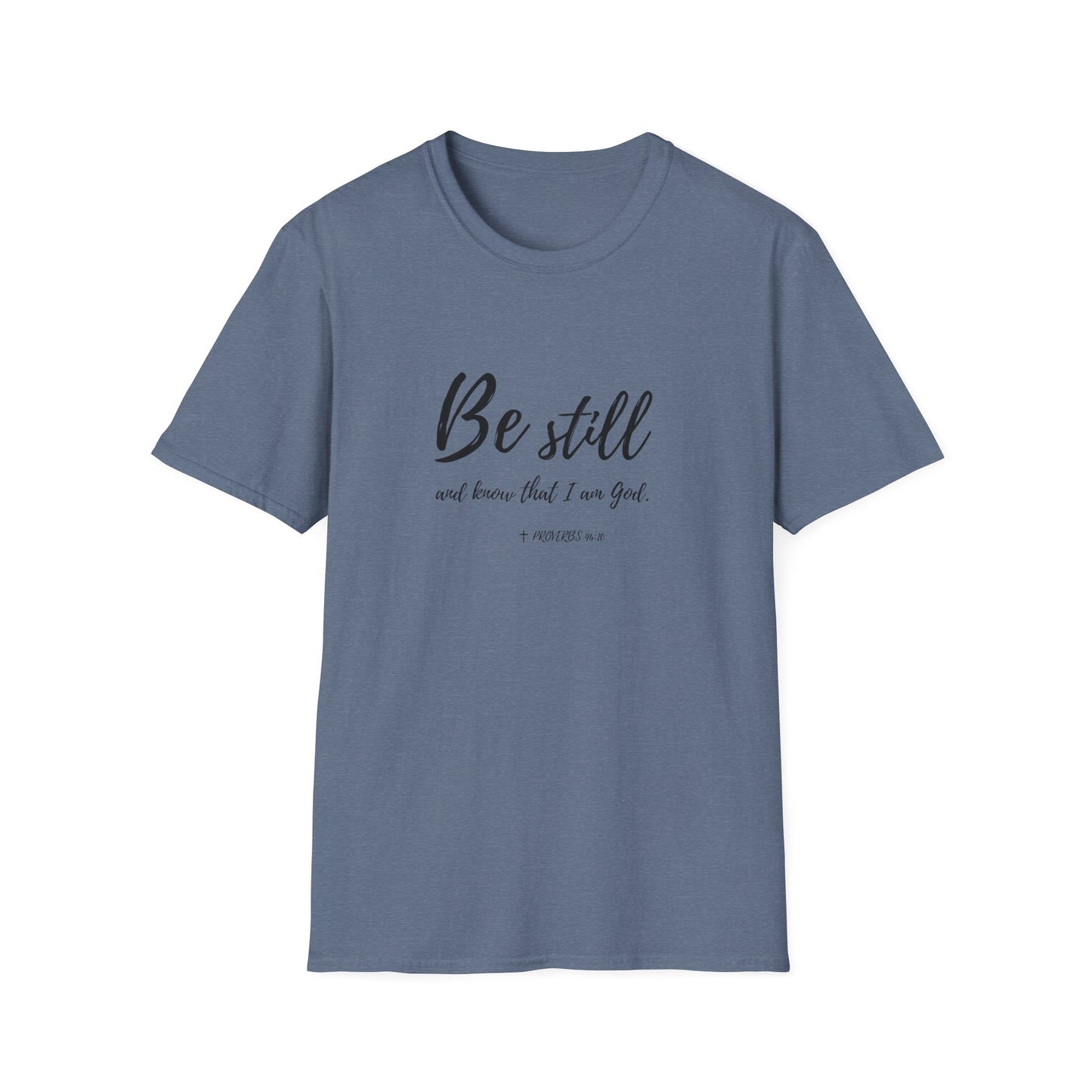"Be Still and Know I am God" Bible Verse Christian Softstyle Tshirt