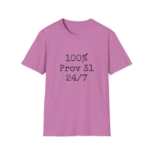 "100% Proverbs 31 24/7" Proverbs 31 Woman Christian Bible Verse Softstyle T-Shirt
