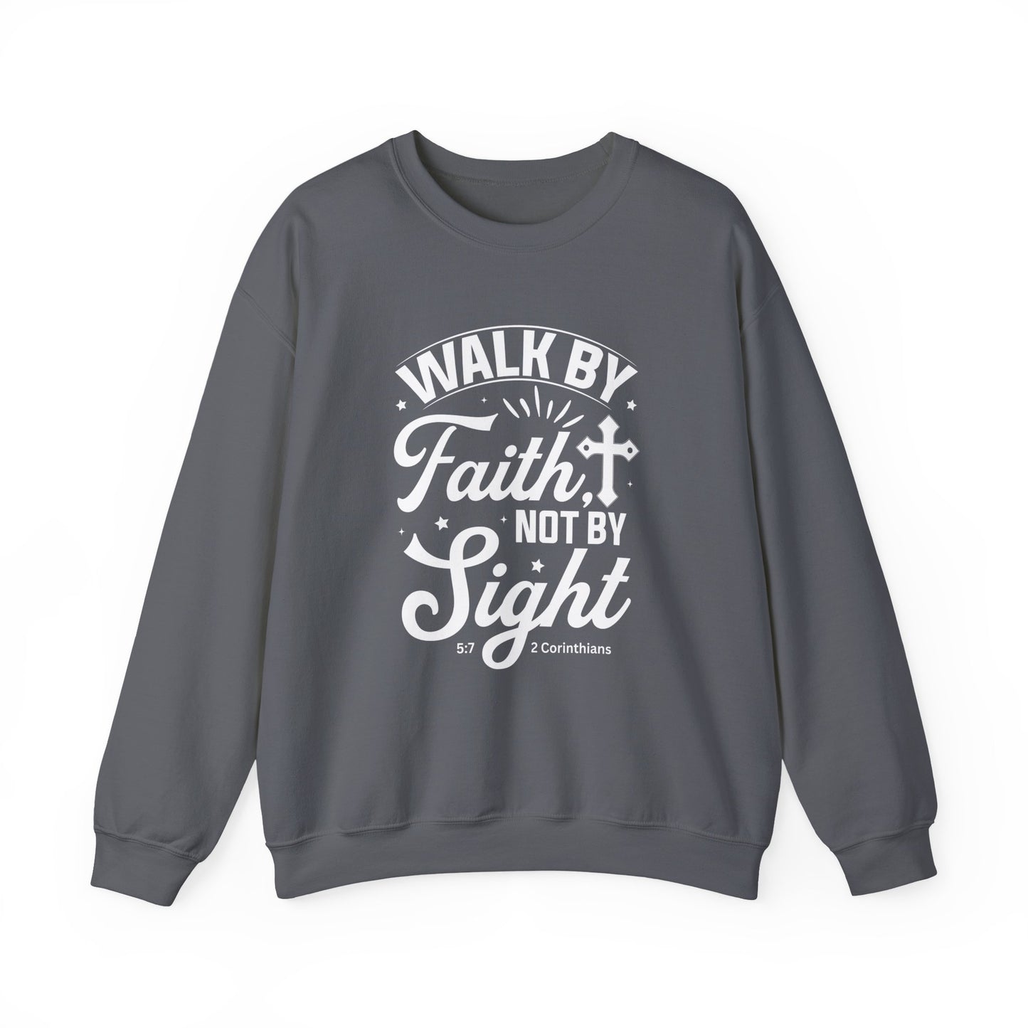 Walk by Faith 2 Corinth. 5:7 Bible Verse Christian Sweatshirt (White Logo)