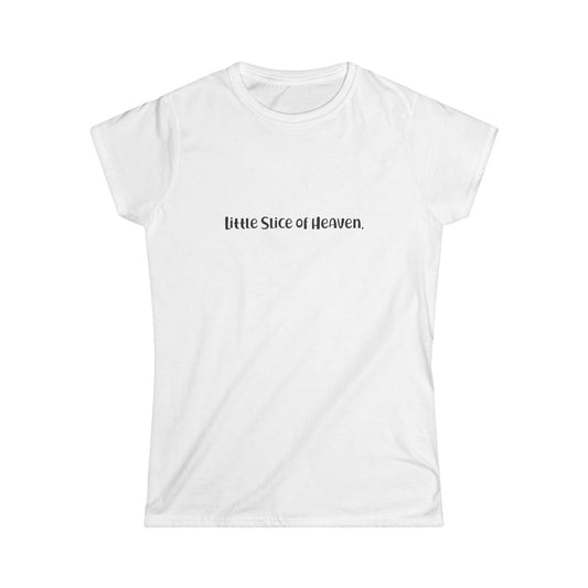"Little Slice of Heaven" Fine Print Collection Fitted Softstyle Tshirt (Black Logo)