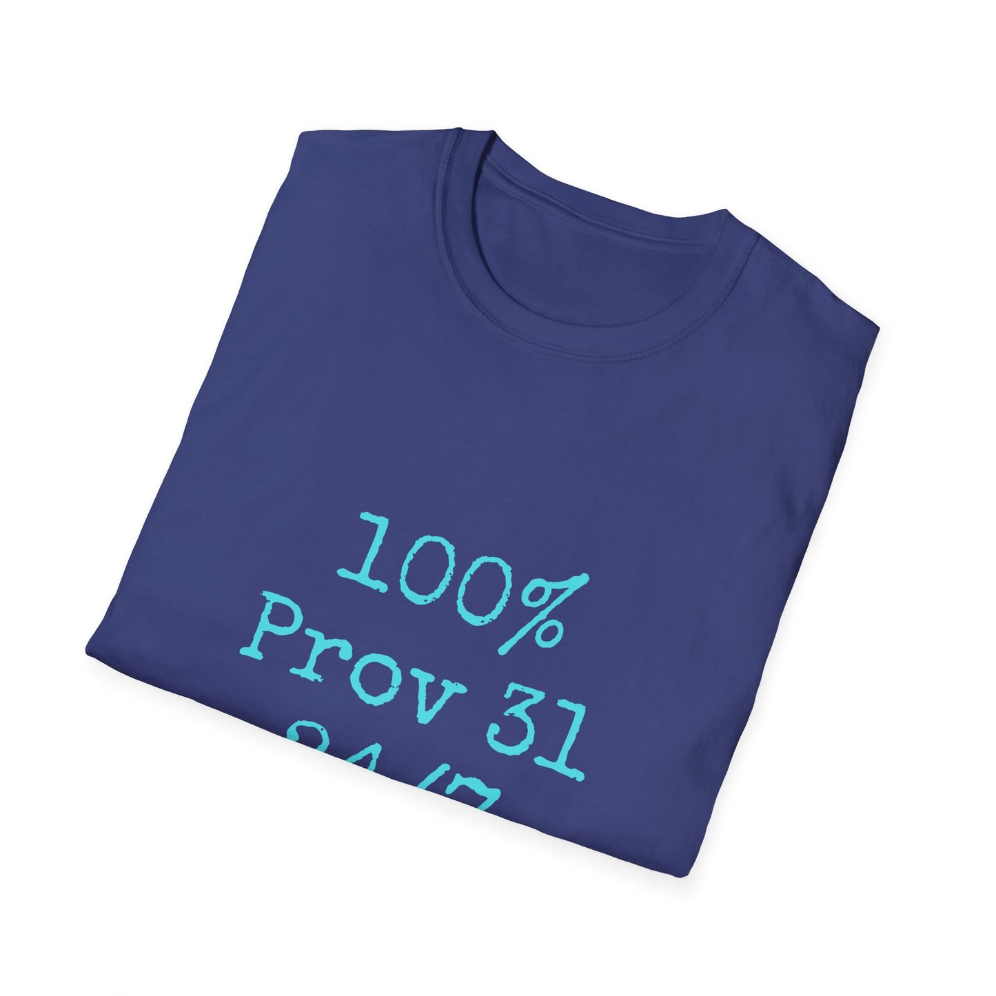 "100% Proverbs 31 24/7" Proverbs 31 Woman Christian Bible Verse Softstyle T-Shirt (Aqua)