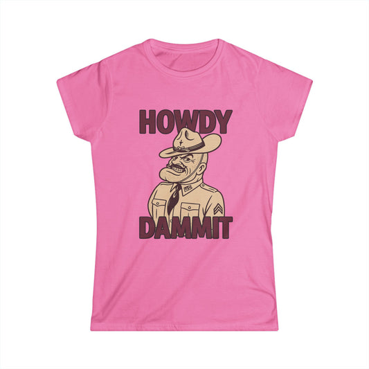"Howdy Dammit" Old Sarge Aggie Women's Fitted Softstyle Tshirt