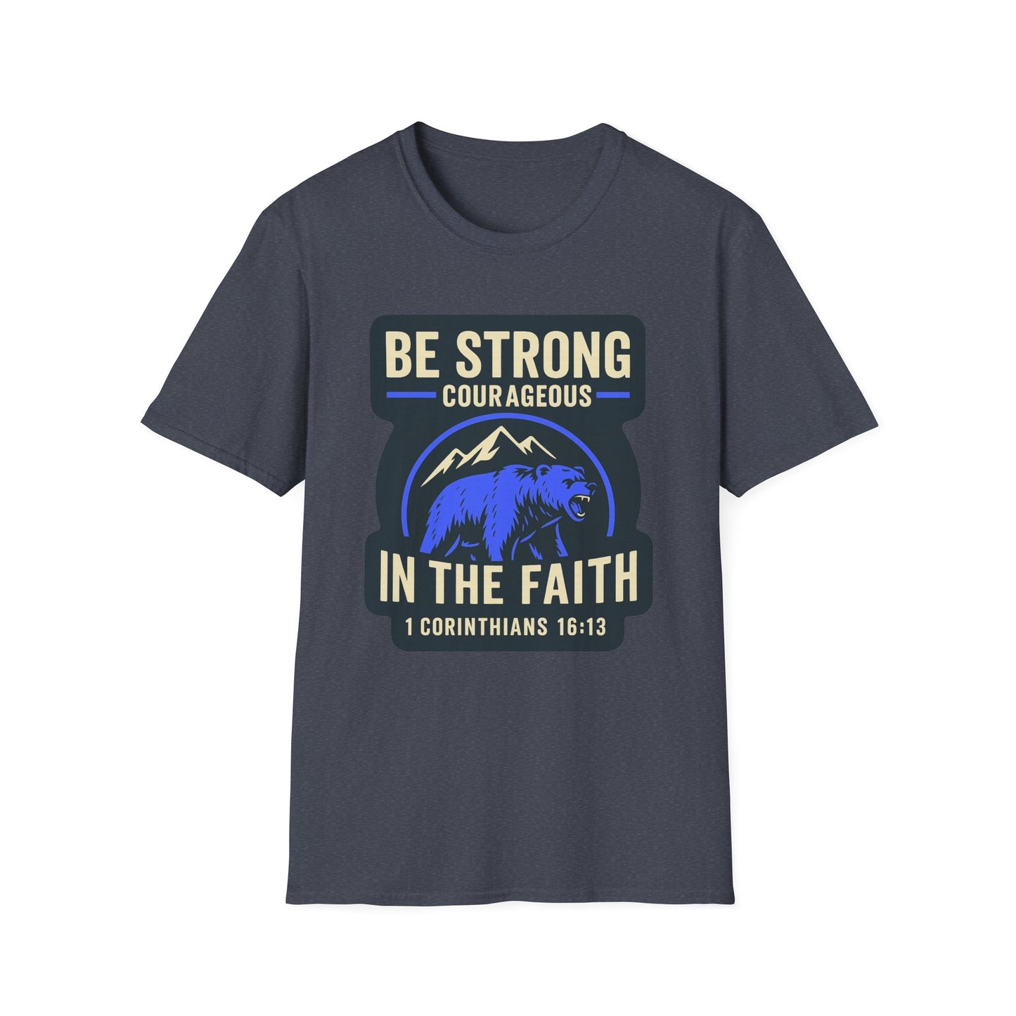 "Be Strong and Courageous" Bear Bible Verse Softstyle Tshirt